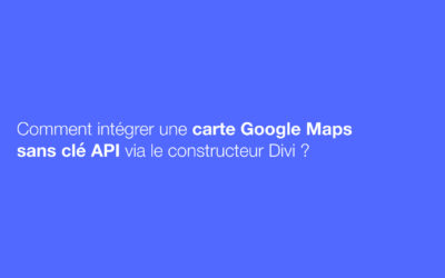 [tuto] Comment intégrer une carte Google Maps sans clé API via le constructeur Divi ?